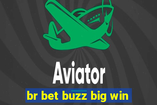 br bet buzz big win